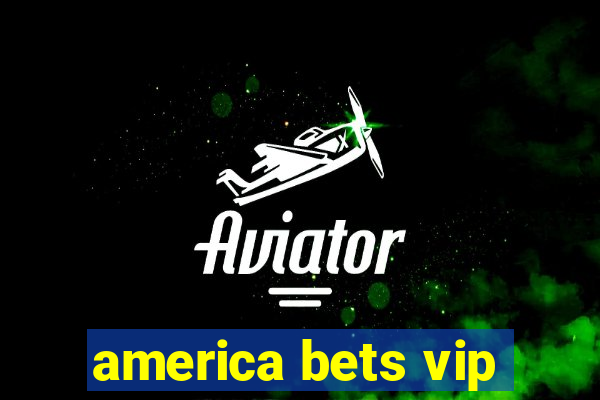 america bets vip